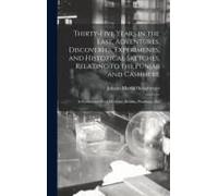 Thirty-Five Years In The East. Adventures, Discoveries, Experiments, And Historical Sketches, Relating To The Punjab And Cashmere; In Connection With