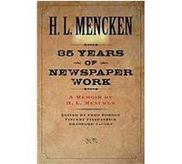 Thirty-five Years of Newspaper Work H. L. Mencken (Auteur)