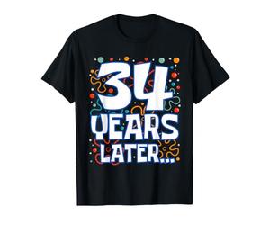 Thirty Four 34 Years Later 34th Birthday Funny Party Meme T-Shirt