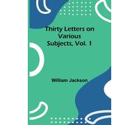 Thirty Letters On Various Subjects, Vol. 1