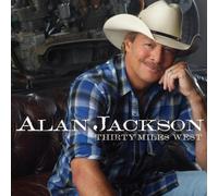 Thirty Miles West by Alan Jackson [Audio CD] NEUF