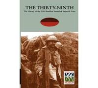 THIRTY-NINTHThe History of the 39th Battalion Australian Imperial Force - [Version Originale] Att Lieut Col A T Paterson Dso Mc (Auteur)
