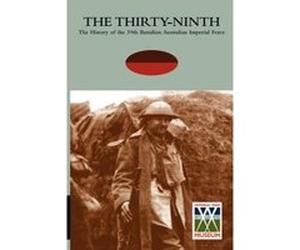 THIRTY-NINTHThe History of the 39th Battalion Australian Imperial Force - [Version Originale] Att Lieut Col A T Paterson Dso Mc (Auteur)
