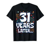 Thirty One 31 Years Later 31st Birthday Funny Party Meme T-Shirt