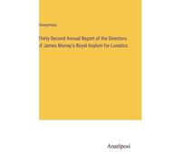 Thirty-Second Annual Report Of The Directors Of James Murray's Royal Asylum For Lunatics