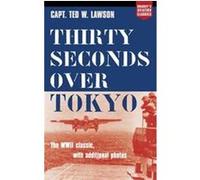 Thirty Seconds over Tokyo Ted Lawson (Auteur)