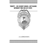 Thirty-Six Secret Knock-Out Blows Without The Use Of Fists