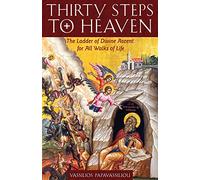 Thirty Steps to Heaven: The Ladder of Divine Ascent for All Walks of Life