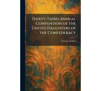 Thirty-Third Annual Convention of the United Daughters of the Confederacy