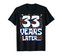 Thirty Three 33 Years Later 33rd Birthday Funny Party Meme T-Shirt