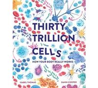 Thirty Trillion Cells by Isabel Thomas Isabel Thomas (Auteur)