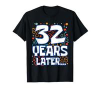Thirty Two 32 Years Later 32nd Birthday Funny Party Meme T-Shirt