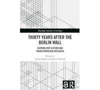 Thirty Years After the Berlin Wall: German Unification and Transformation Research