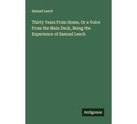 Thirty Years From Home, Or a Voice From the Main Deck, Being the Experience of Samuel Leech