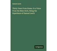 Thirty Years From Home, Or a Voice From the Main Deck, Being the Experience of Samuel Leech