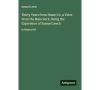 Thirty Years From Home; Or, a Voice From the Main Deck, Being the Experience of Samuel Leech: in large print