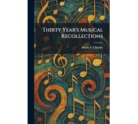 Thirty Year's Musical Recollections