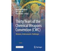 Thirty Years of the Chemical Weapons Convention Cwc: Histories, Achievements, Challenges