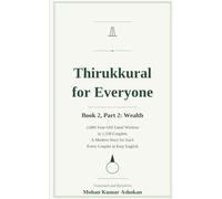 Thirukkural for Everyone: Book 2, Part 2: Wealth - Ancient Tamil Wisdom for Living in the World, with a Modern Story for Every Couplet