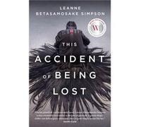 This Accident of Being Lost: Songs and Stories