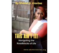 This Ain't It!: Navigating The Roadblocks of Life