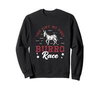 This Ain't My First Burro Race For Donkey Racing Fans Sweatshirt