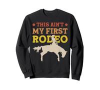 This Ain't My First Rodeo Sweatshirt