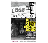 This Ain't No Disco: The Story of Cbgb