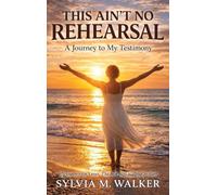 This Ain't No Rehearsal: A Journey to My Testimony