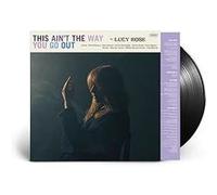 Rose,Lucy - This Ain'T the Way You Go Out