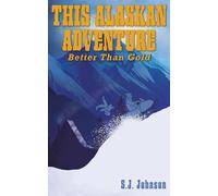 This Alaskan Adventure: Better Than Gold