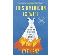 Cette ex-épouse américaine – Comment j'ai mis fin à mon mariage et commencé ma vie