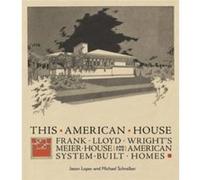 THIS AMERICAN HOUSE FRANK LLOYD WRIGHTS by JASON LOPER Jason Loper , Michael Schreiber , Preface by John Waters (Auteur)