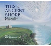 This Ancient Shore: Paintings of the Dorset Coast