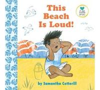 This Beach Is Loud by Samantha Cotterill Samantha Cotterill (Auteur)