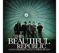 This Beautiful Republic - Even Heroes Need A Parachute by This Beautiful Republic (2007) Audio CD