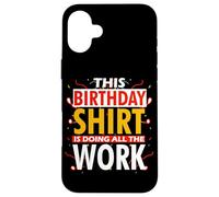 THIS BIRTHDAY OUTFIT IS DOING ALL THE WORK Coque pour iPhone 16 Plus