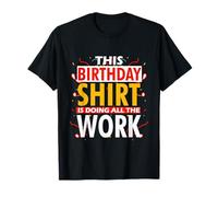 THIS BIRTHDAY OUTFIT IS DOING ALL THE WORK T-Shirt