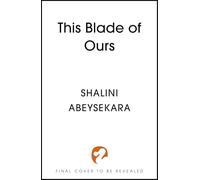 This Blade of Ours: Sequel to the #1 Sunday Times bestselling dark romantic fantasy This Monster of Mine
