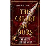 This Blade of Ours The dazzling conclusion to the seductive and sensational This Monster of Mine - Shalini Abeysekara - Hodderscape - ebook (ePub) - Livre