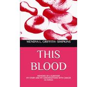 THIS BLOOD: Memoirs of a Survivor: My Story and My Conversations with Cancer