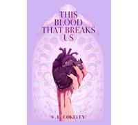 This Blood that Breaks Us