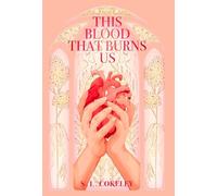 This Blood that Burns Us