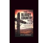 This Bloody Country Movie Review: Uncovering the Frontier’s Darkest Secrets of Faith, Violence, and Redemption