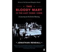 This Bloody Mary: Is the Last Thing I Own Rendall, Jonathan (Auteur)