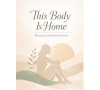 This Body Is Home: Workout&Wellness Planner