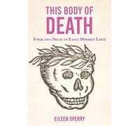 This Body of Death: Form and Decay in Early Modern Lyric