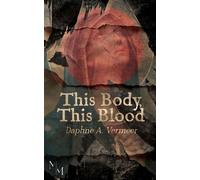 This Body, This Blood A literary vampire novel about how to remain human when you no longer are - Daphne A. Vermeer - Maison Mirée - ebook (ePub) - Livre