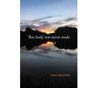 This Body Was Never Made