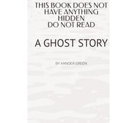 THIS BOOK DOES NOT HAVE ANYTHING HIDDEN DO NOT READ: A GHOST STORY